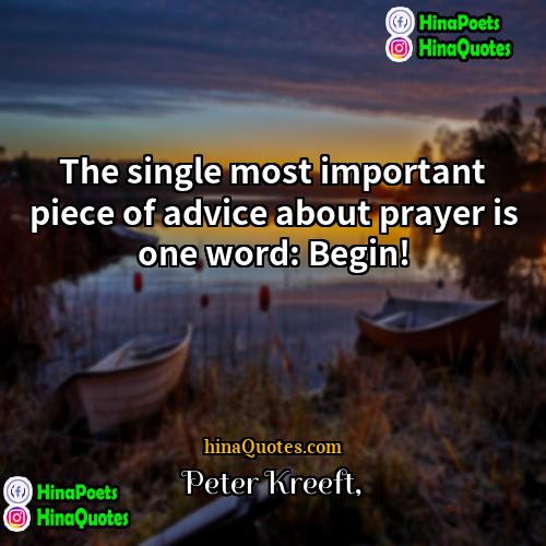Peter Kreeft Quotes | The single most important piece of advice